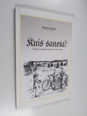 Markku Kantola : Kuis sanota? : Paimion murteen sanoja ja...
