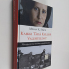 Megan K. Stack : Kaikki tässä kylässä valehtelevat : nais... - pikkukuva 1