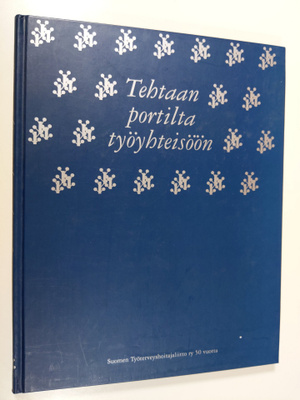 Tehtaan portilta työyhteisöön : Suomen Työterveyshoitajal...