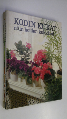 Salme (toim.) Kauppinen : Kodin kukat Näin hoidan kukkian...