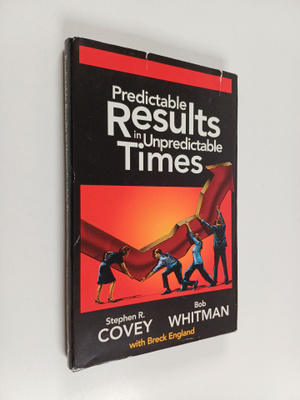Stephen R. Covey ym. : Predictable Results in Unpredictab...