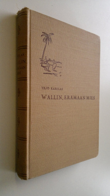 Yrjö Karilas : Wallin, erämaan mies : Yrjö Aukusti Wallin...