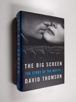 David Thomson : The Big Screen - The Story of the Movies