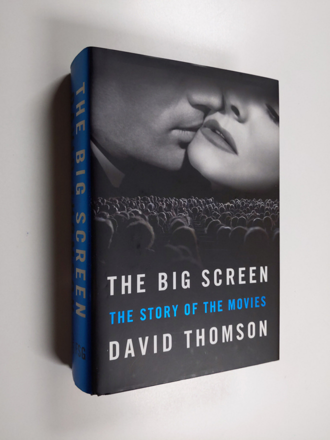 David Thomson : The Big Screen - The Story of the Movies