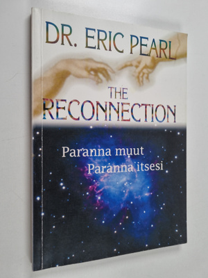 Eric Pearl : The reconnection : paranna muut, parannat it...