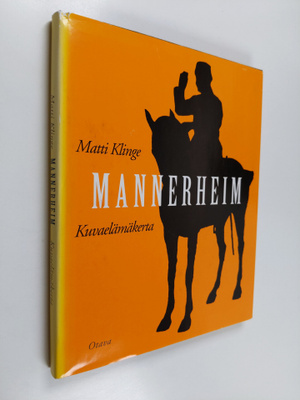 Matti Klinge : Mannerheim : kuvaelämäkerta