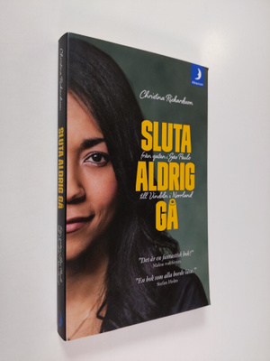 Christina Rickardsson : Sluta aldrig gå : från gatan i Sa...