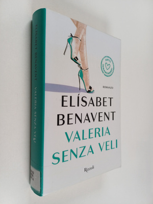 Elisabet Benavent : Valeria senza veli. Fatti innamorare!