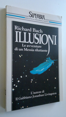 Richard Bach : Illusioni : Le avventure di un Messia rilu...