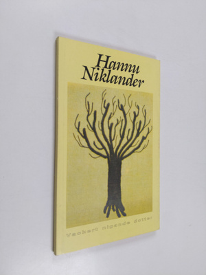 Hannu Niklander : Vackert nigande dotter : dikter (signee...