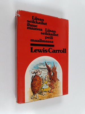 Lewis Carroll : Liisan seikkailut ihmemaassa ja Liisan se...