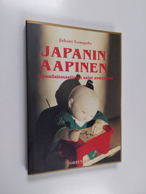 Juhani Lompolo : Japanin aapinen : japanilaismaailman sal...