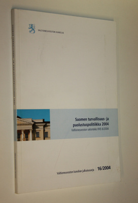 Suomen turvallisuus- ja puolustuspolitiikka 2004 : valtio...