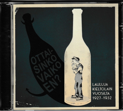Ottaisinko vaiko en ? Lauluja kieltolain vuosilta 1927-32 cd