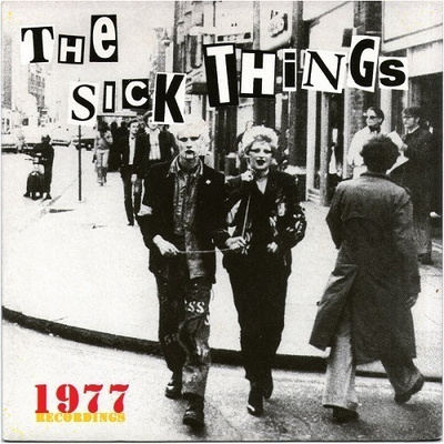 THE SICK THINGS recordings 1977 ...uk kbd punk