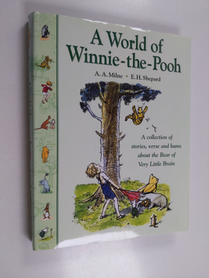 A. A. Milne : A world of Winnie-the-Pooh : a collection o...