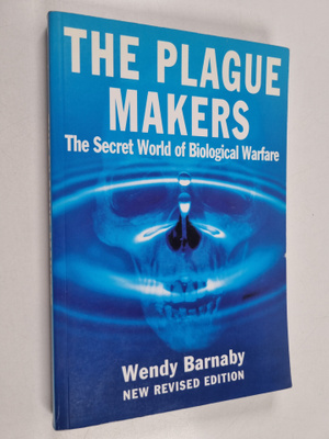 Wendy Barnaby : The Plague Makers - The Secret World of B...