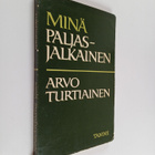 Arvo Turtiainen : Minä paljasjalkainen : runoja - pikkukuva 1