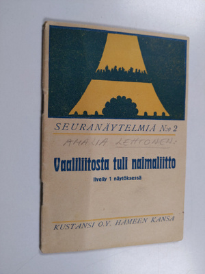 Amalia Lehtonen : Vaaliliitosta tuli naimaliitto : ilveil...