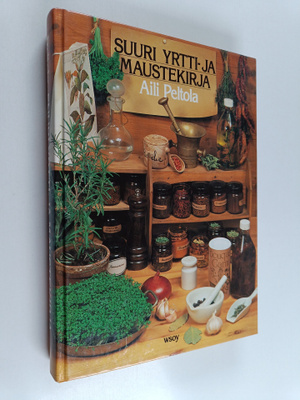 Aili Peltola : Suuri yrtti- ja maustekirja : kasvata yrti...