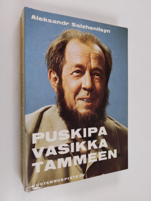 Aleksandr Solzenitsyn : Puskipa vasikka tammeen : tutkiel...