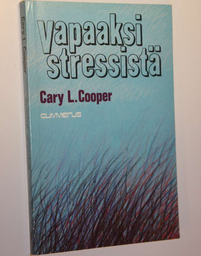 Cary L. Cooper : Vapaaksi stressistä