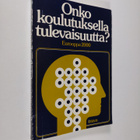 Onko koulutuksella tulevaisuutta : yhteiskunnallisen ja k... - pikkukuva 1