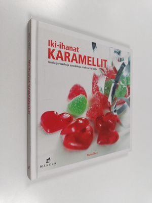 Maria Öhrn : Iki-ihanat karamellit : uusia ja vanhoja suo...