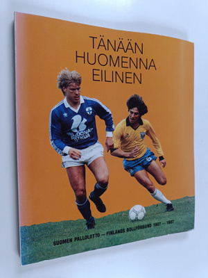 Tänään, huomenna, eilinen : Suomen Palloliitto 1907-1987