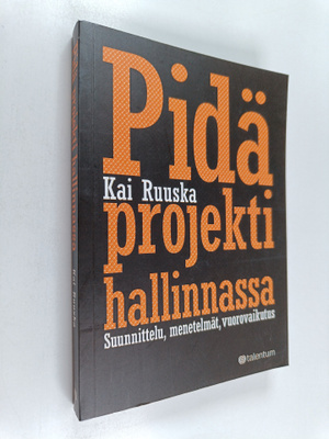 Kai Ruuska : Pidä projekti hallinnassa : suunnittelu, men...