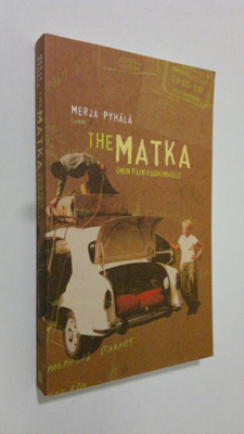 Merja Pyhälä : The Matka : omin päin kaukomaille