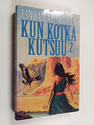 Linda Lay Shuler : Kun kotka kutsuu 2