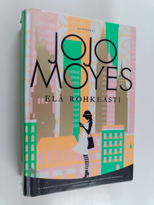 Jojo Moyes : Elä rohkeasti