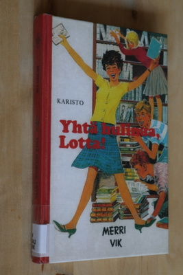 Merri Vik : Yhtä hulinaa, Lotta ! ( 4.p. 2006 k.po. )
