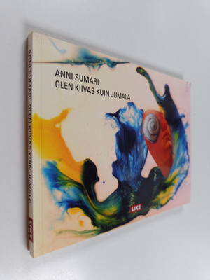 Anni Sumari : Olen kiivas kuin Jumala