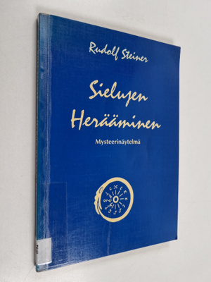 Rudolf Steiner : Sielujen herääminen : sielullisia ja hen...