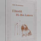 Oili Komonen : Elämää Hi-Bin kanssa ; kuvitus: Marianne T... - pikkukuva 1
