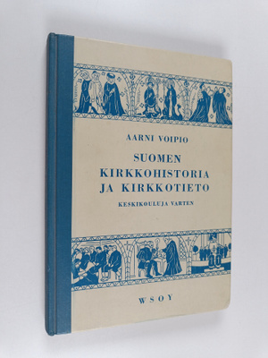 Aarni Voipio : Suomen kirkkohistoria ja kirkkotieto : kes...