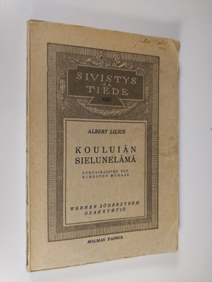 Albert Lilius : Kouluiän sielunelämä nykyaikaisten tutkim...