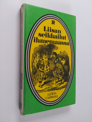 Lewis Carroll : Liisan seikkailut ihmemaassa