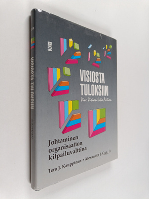 Tero J. Kauppinen : Visiosta tuloksiin : johtaminen organ...