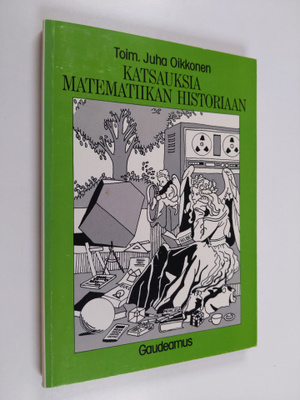 Juha (toim.) Oikkonen : Katsauksia matematiikan historiaan
