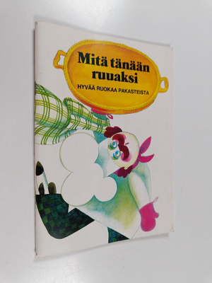Mitä tänään ruuaksi : hyvää ruokaa pakasteista