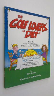 Mark Oman : The golf lovers' diet : how to lose your hand...