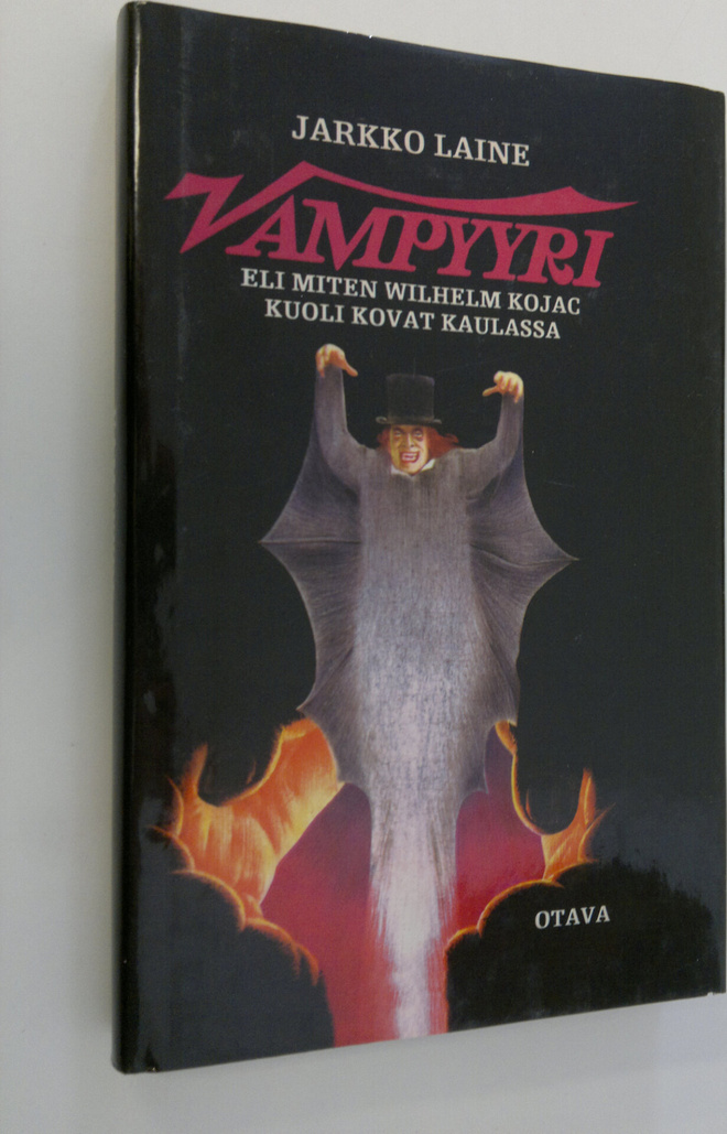 Jarkko Laine : Vampyyri, eli, Miten Wilhelm Kojac kuoli k...