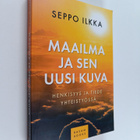 Seppo Ilkka : Maailma ja sen uusi kuva : henkisyys ja tie... - pikkukuva 1