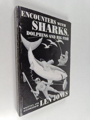 Len Jones : Encounters with Sharks, Dolphins and Big Fish...