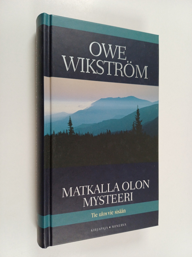 Owe Wikström : Matkalla olon mysteeri : tie ulos vie sisään