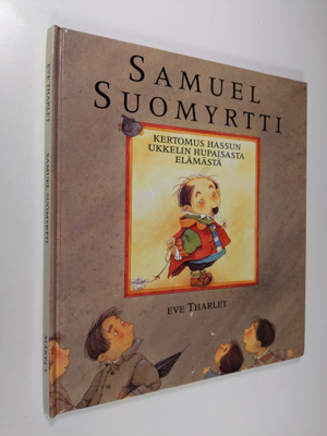Eve Tharlet : Samuel Suomyrtti : kertomus hassun ukkelin ...