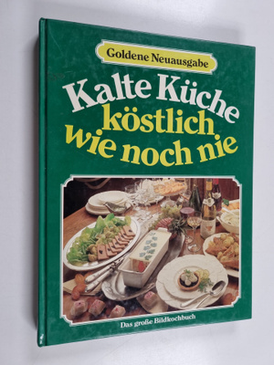 Annette Wolter ym. : Kalte Kuche, köstlich wie noch nie -...